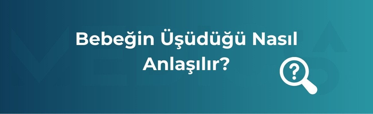 Bebeğin Üşüdüğü Nasıl Anlaşılır?